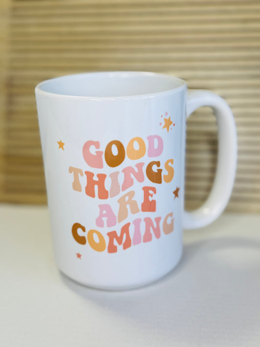 Mug - Good Things are Coming